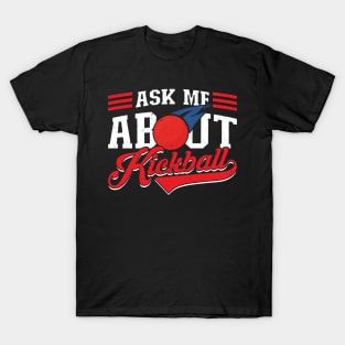 Ask me about Kickball Kickballer T-Shirt